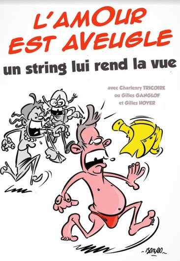 Evenement L Amour Est Aveugle Mais Un String Lui Rend La Vue Comedie Tour Eiffel Cultur In The City